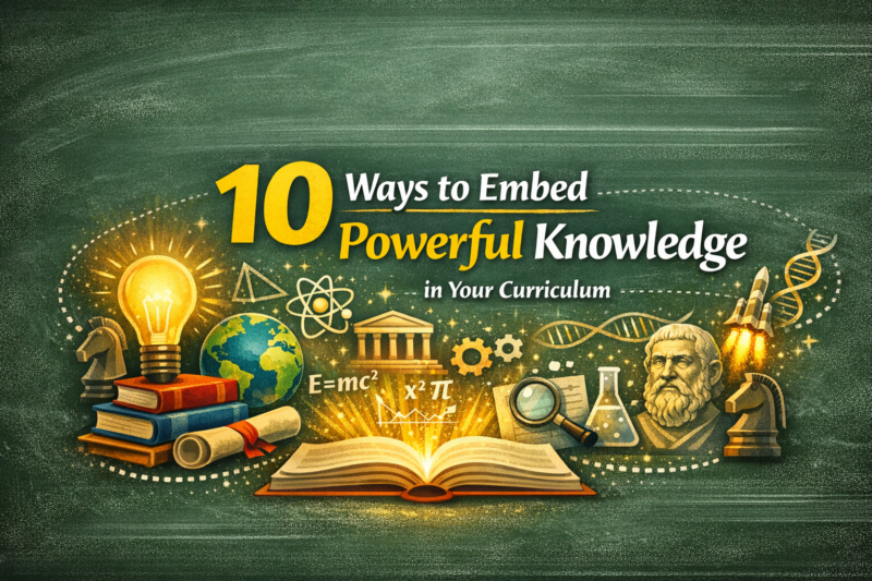 How to get ‘powerful knowledge’ right in your school