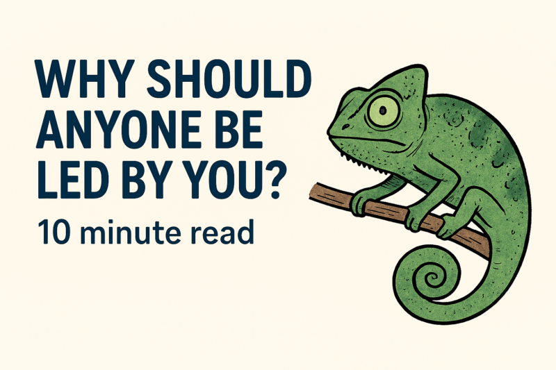 Why should anyone be led by you?